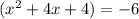 ( x^{2} +4x+4)=-6