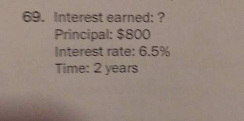 Interest earned: ? principal: $800  interest rate: 6.5%  time: 2 years