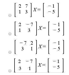 Which matrix equation represents this linear system? 2x-7y=-1 x+3y=-5capture.jpg