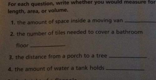 For each question, write you would measure forwhether length, area, or volume.1. the amount of space