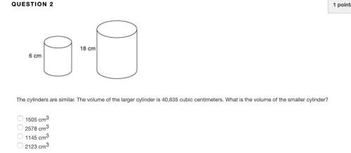 The cylinders are similar. the volume of the larger cylinder is 40,635 cubic centimeters. what is th