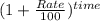 (1 +  \frac{Rate}{100})^{time}