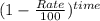 (1 - \frac{Rate}{100})^{time}