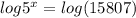 log 5^{x} =log(15807)
