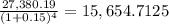 \frac{27,380.19}{(1 + 0.15)^{4} } = 15,654.7125