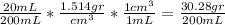 \frac{20mL}{200mL}*\frac{1.514gr}{cm^3}*\frac{1cm^3}{1mL}=\frac{30.28gr}{200mL}