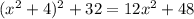 (x^2+4)^2+32=12x^2+48