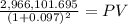 \frac{2,966,101.695}{(1 + 0.097)^{2} } = PV