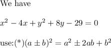 \text{We have}\\\\x^2-4x+y^2+8y-29=0\\\\\text{use:(*)}(a\pm b)^2=a^2\pm2ab+b^2
