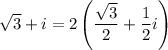 \sqrt3+i=2\left(\dfrac{\sqrt3}2+\dfrac12i\right)