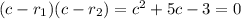 (c-r_1)(c-r_2)=c^2+5c-3=0