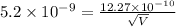 5.2\times 10^{-9}  = \frac{12.27\times 10^{-10}}{\sqrt{V}}
