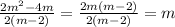 \frac{2m^2-4m}{2(m-2)} = \frac{2m(m-2)}{2(m-2)} =m