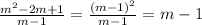 \frac{m^2-2m+1}{m-1} = \frac{(m-1)^2}{m-1} =m-1
