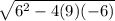 \sqrt{6^2 - 4(9)(-6)}