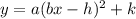 y=a(bx-h)^2+k