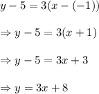 y-5=3(x-(-1)) \\  \\ \Rightarrow y-5=3(x+1) \\  \\ \Rightarrow y-5=3x+3 \\  \\ \Rightarrow y=3x+8