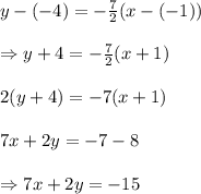 y-(-4)=- \frac{7}{2} (x-(-1)) \\  \\ \Rightarrow y+4=- \frac{7}{2} (x+1) \\  \\ 2(y+4)=-7(x+1) \\  \\ 7x+2y=-7-8 \\  \\ \Rightarrow 7x+2y=-15