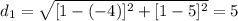 d_{1}=\sqrt{[1-(-4)]^{2}+[1-5]^{2}}=5