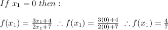 If \ x_{1}=0 \ then: \\ \\ f(x_{1})=\frac{3x_{1}+4}{2x_{1}+7} \ \therefore f(x_{1})=\frac{3(0)+4}{2(0)+7} \ \therefore f(x_{1})=\frac{4}{7}