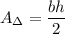 A_\Delta=\dfrac{bh}{2}