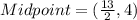 Midpoint=(\frac{13}{2},4)