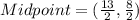 Midpoint=(\frac{13}{2},\frac{8}{2})