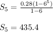 S_{5}=\frac{0.28(1-6^{5})}{1-6}\\\\ S_{5}=435.4