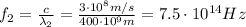 f_2 = \frac{c}{\lambda_2}= \frac{3 \cdot 10^8 m/s}{400 \cdot 10^9 m} =7.5 \cdot 10^{14}Hz