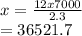 x = \frac{12 x 7000}{2.3} \\   = 36 521.7