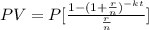 PV=P[ \frac{1-(1+ \frac{r}{n})^{-kt} }{ \frac{r}{n} } ]