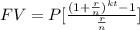 FV=P[ \frac{(1+ \frac{r}{n} )^{kt} -1}{ \frac{r}{n} } ]