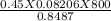 \frac{0.45 X 0.08206 X 800}{0.8487}