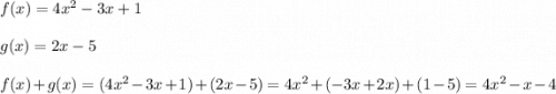 f(x)=4x^2-3x+1\\\\g(x)=2x-5\\\\f(x)+g(x)=(4x^2-3x+1)+(2x-5)=4x^2+(-3x+2x)+(1-5)=4x^2-x-4