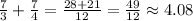 \frac{7}{3}+\frac{7}{4}=\frac{28+21}{12}=\frac{49}{12}\approx 4.08