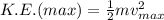K.E. (max) = \frac{1}{2}mv_{max}^2