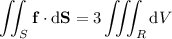 \displaystyle\iint_S\mathbf f\cdot\mathrm d\mathbf S=3\iiint_R\mathrm dV