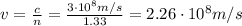 v= \frac{c}{n}= \frac{3 \cdot 10^8 m/s}{1.33 }=2.26 \cdot 10^8 m/s