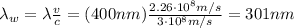 \lambda_w = \lambda \frac{v}{c}=(400 nm) \frac{2.26 \cdot 10^8 m/s}{3 \cdot 10^8 m/s}=301 nm