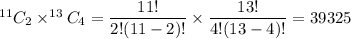 ^{11}C_{2}\times^{13}C_{4}=\dfrac{11!}{2!(11-2)!}\times\dfrac{13!}{4!(13-4)!}=39325