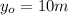 y_{o}=10m