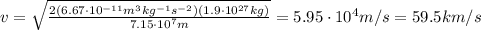 v= \sqrt{ \frac{2 (6.67 \cdot 10^{-11} m^3 kg^{-1}s^{-2})(1.9 \cdot 10^{27} kg)}{7.15 \cdot 10^7 m} }=5.95 \cdot 10^4 m/s = 59.5 km/s