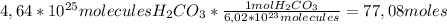 4,64*10^{25} molecules H_2CO_3* \frac{1 mol H_2CO_3}{6,02*10^{23} molecules}=77,08 moles