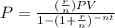 P= \frac{( \frac{r}{n})PV }{1-(1+ \frac{r}{n})^{-nt} }