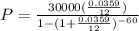 P= \frac{30000( \frac{0.0359}{12}) }{1-(1+ \frac{0.0359}{12})^{-60} }