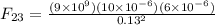 F_{23} = \frac{(9\times 10^9)(10 \times 10^{-6})(6 \times 10^{-6})}{0.13^2}