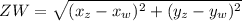 ZW=\sqrt{(x_z-x_w)^2+(y_z-y_w)^2}