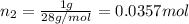n_2=\frac{1 g}{28 g/mol}=0.0357 mol