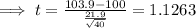 \implies t=\frac{103.9-100}{\frac{21.9}{\sqrt{40} } }=1.1263
