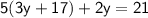 \sf 5(3y+17)+2y=21